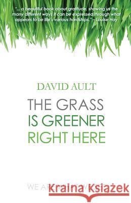 The Grass Is Greener Right Here David Ault 9780692321973 Run to the Roar Publishing - książka