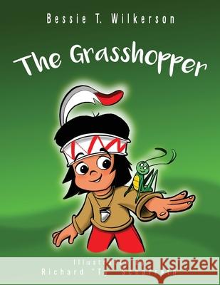 The Grasshopper Bessie T Wilkerson, Richard Ty Schafrath 9781629529998 Xulon Press - książka