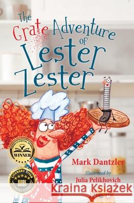 The Grate Adventure of Lester Zester: A story for kids about feelings and friendship Dantzler, Mark 9781645383000 Orange Hat Publishing - książka
