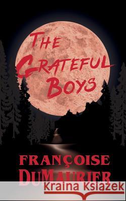 The Grateful Boys Françoise Dumaurier 9781913136468 Clink Street Publishing - książka