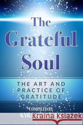 The Grateful Soul: The Art And Practice Of Gratitude Kyra Schaefer 9781951131029 As You Wish Publishing - książka