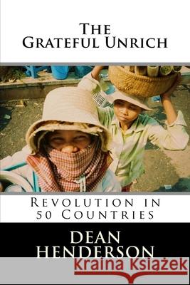 The Grateful Unrich: Revolution in 50 Countries Henderson, Dean 9781453764510 Createspace - książka