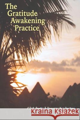 The Gratitude Awakening Practice: A Daily Practice To Discovering Your Greatness Angel Jackson Tytianna N. M. Wells 9780578300467 Angel Jackson - książka