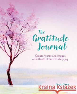 The Gratitude Journal: Create Words and Images on a Thankful Path to Daily Joy Dyer, Lisa 9781398809482 Sirius Entertainment - książka