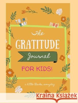 The Gratitude Notebook: Journal for Kids C. R. Barraez 9781006473777 Blurb - książka