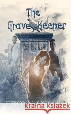 The Grave Keeper: All Hallows Ebony Olson   9780645157932 Eb&muse Publications - książka