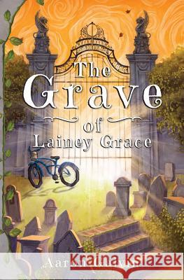 The Grave of Lainey Grace Aaron Galvin 9781517046972 Createspace - książka