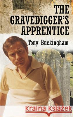 The Gravedigger's Apprentice Tony Buckingham 9781517311568 Createspace - książka