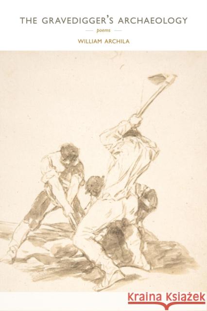 The Gravedigger's Archaeology William Archila 9781597093712 Red Hen Press - książka