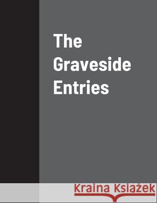 The Graveside Entries Mickey McKay 9781794732308 Lulu.com - książka