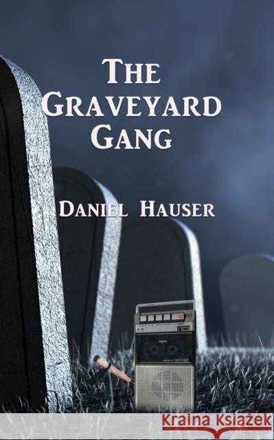 The Graveyard Gang Daniel Hauser   9781960250179 Calumet Editions - książka