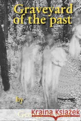 The Graveyard of the past Strnad, George J. 9781537376356 Createspace Independent Publishing Platform - książka