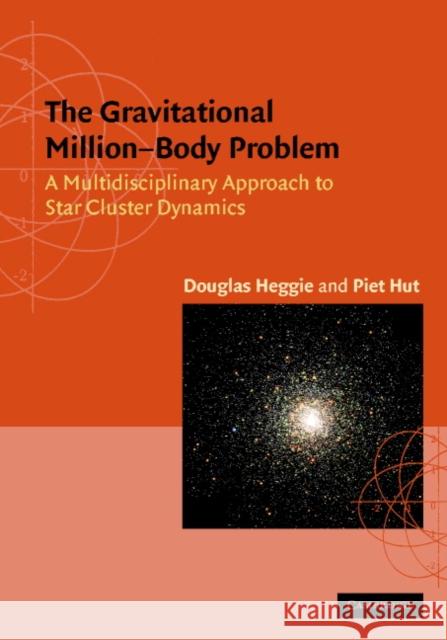 The Gravitational Million Body Problem: A Multidisciplinary Approach to Star Cluster Dynamics Heggie, Douglas 9780521773034  - książka