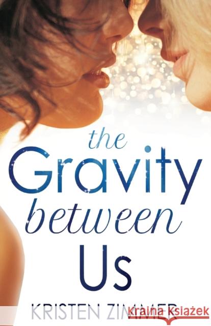 The Gravity Between Us Kristen Zimmer 9781909490130 Bookouture - książka