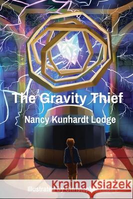 The Gravity Thief Nancy Kunhardt Lodge Christopher D. Hilaire 9780996088589 Wilwahren Press - książka