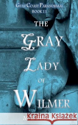 The Gray Lady of Wilmer M L Bullock   9798201692001 M.L. Bullock - książka