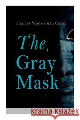 The Gray Mask Charles Wadsworth Camp 9788027308545 e-artnow - książka