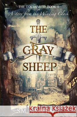 The Gray Sheep: The Lochsmith Book I S. M. Somerset 9781969510014 House Tenebrion Publishing - książka