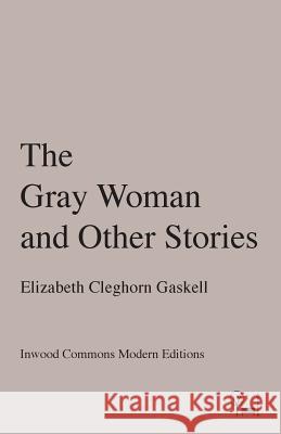 The Gray Woman and Other Stories Elizabeth Cleghor 9780998570419 Inwood Commons Publishing - książka