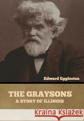 The Graysons: A Story of Illinois Edward Eggleston 9781636373874 Bibliotech Press - książka
