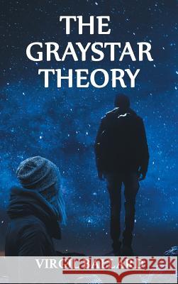 The GrayStar Theory Ballard, Virgil 9781947765764 Readersmagnet LLC - książka