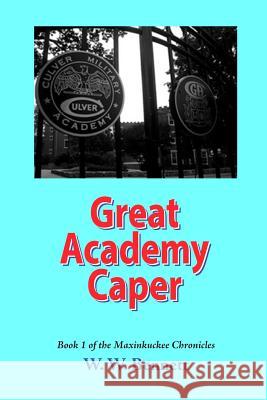 The Great Academy Caper William W. Bennett 9781511679138 Createspace Independent Publishing Platform - książka