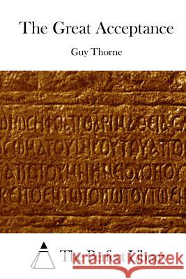 The Great Acceptance Guy Thorne The Perfect Library 9781512143874 Createspace - książka