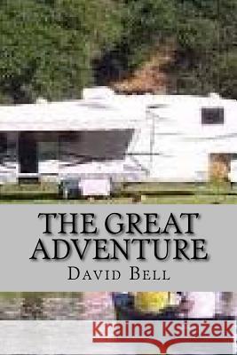 The Great Adventure Tony Bell David Bell 9781727753233 Createspace Independent Publishing Platform - książka