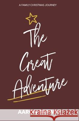 The Great Adventure: A Family Christmas Journey Aaron Brewer 9798481125497 Independently Published - książka