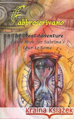 The Great Adventure. Guide book for Sabrina's tour to Rome Fabbroscrivano 9781535201377 Createspace Independent Publishing Platform - książka