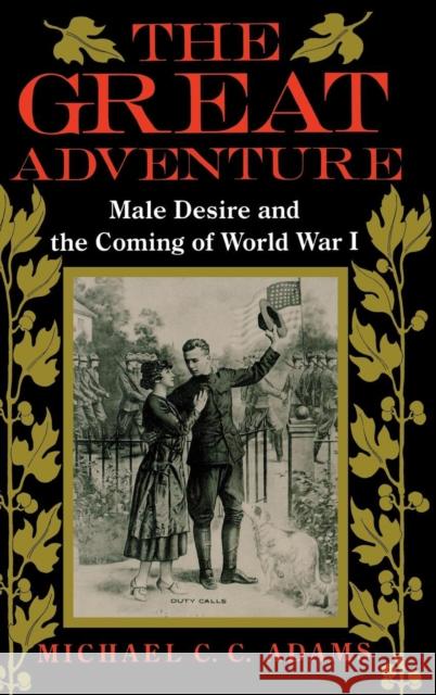 The Great Adventure: Male Desire and the Coming of World War I Michael C. Adams 9780253301369 Indiana University Press - książka