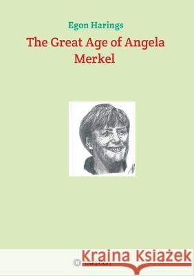 The Great Age of Angela Merkel Egon Harings 9783743930995 Tredition Gmbh - książka