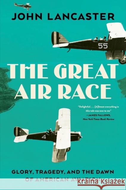 The Great Air Race - Glory, Tragedy, and the Dawn of American Aviation John Lancaster 9781324094074 Liveright Publishing Corporation - książka