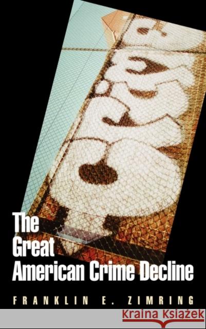 The Great American Crime Decline Franklin E. Zimring 9780195181159 Oxford University Press, USA - książka