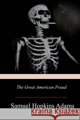 The Great American Fraud Samuel Hopkins Adams 9781719048156 Createspace Independent Publishing Platform - książka