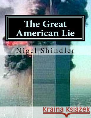 The Great American Lie: World Destruction Nigel Shindler Max Shindler 9781516920013 Createspace - książka