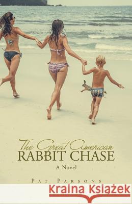 The Great American Rabbit Chase Pat Parsons 9781796010541 Xlibris Us - książka