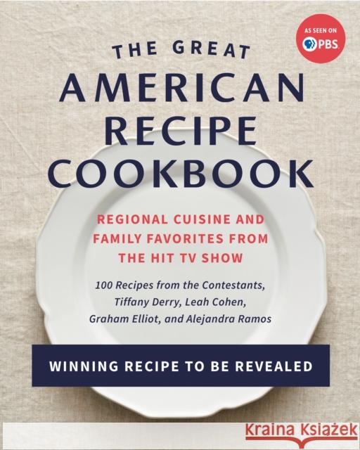 The Great American Recipe Cookbook: Regional Cuisine and Family Favorites from the Hit TV Show The Great American Recipe 9781637740156 Benbella Books - książka
