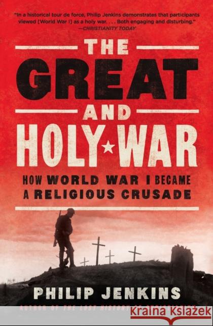 The Great and Holy War: How World War I Became a Religious Crusade Philip Jenkins 9780062105141 HarperOne - książka