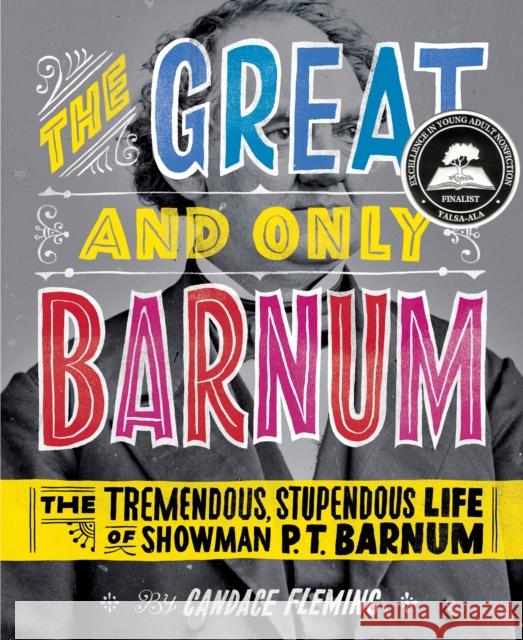 The Great and Only Barnum: The Tremendous, Stupendous Life of Showman P. T. Barnum Candace Fleming Ray Fenwick 9780375841972 Random House USA Inc - książka