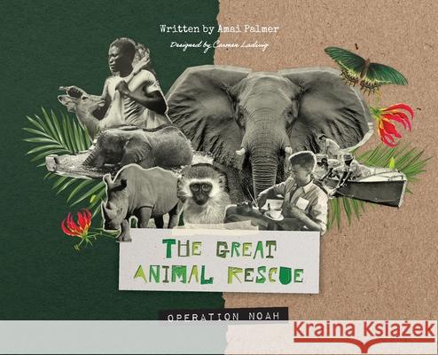 The Great Animal Rescue: Operation Noah Amai Palmer Carmen Ladwig 9780646712970 Amai Palmer - książka