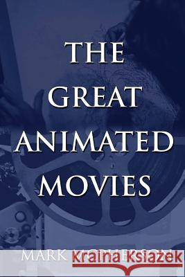 The Great Animated Movies Mark McPherson 9781530191505 Createspace Independent Publishing Platform - książka