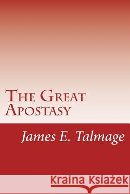 The Great Apostasy James E. Talmage 9781481120937 Createspace - książka