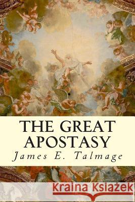 The Great Apostasy James E. Talmage 9781505820836 Createspace - książka