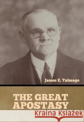 The Great Apostasy James H Talmage 9781644395301 Indoeuropeanpublishing.com - książka