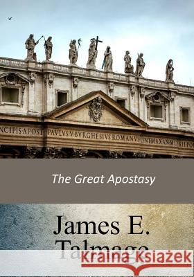 The Great Apostasy James E. Talmage 9781975979188 Createspace Independent Publishing Platform - książka