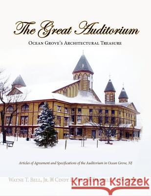 The Great Auditorium, Ocean Grove's Architectural Treasure Jr. Wayne T. Bell Cindy L. Bell Darrell A. DuFresne 9781614930365 Peppertree Press - książka