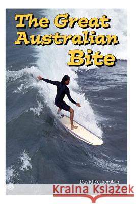 The Great Australian Bite: Classic Australian Travel Adventure MR David Fetherston 9780964617551 Fetherston Productions - książka