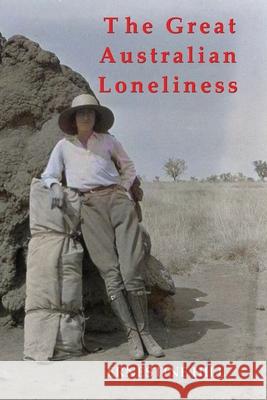 The Great Australian Loneliness Ernestine Hill 9781922473608 ETT Imprint - książka