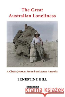 The Great Australian Loneliness Ernestine Hill 9781923527010 ETT Imprint - książka